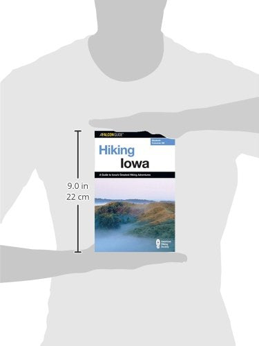 Hiking Iowa: A Guide To Iowa's Greatest Hiking Adventures (State Hiking Guides Series)