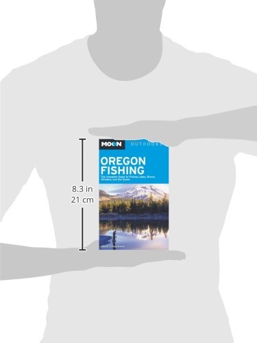 Moon Oregon Fishing: The Complete Guide to Fishing Lakes, Rivers, Streams, and the Ocean (Moon Outdoors)