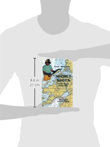 Secret Spots--Tampa Bay to Cedar Key: Tampa Bay to Cedar Key: Florida's Best Saltwater Fishing Book 1 (Coastal Fishing Guides)