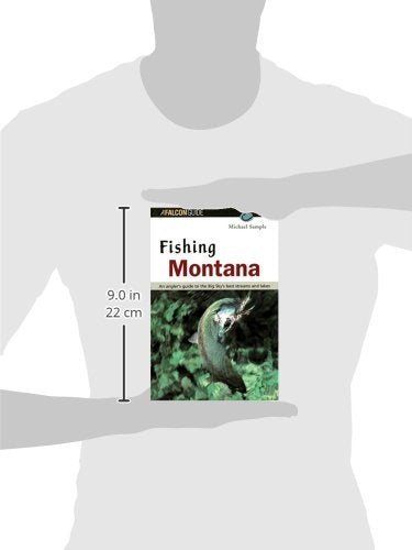 Fishing Montana: An Angler's Guide to the Big Sky's Best Streams and Lakes