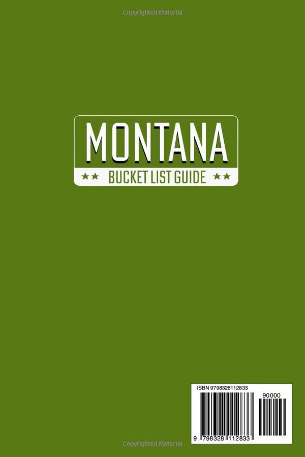 Montana Bucket List: Set Off on 120 Epic Adventures and Discover Incredible Destinations to Live Out Your Dreams While Creating Unforgettable Memories that Will Last a Lifetime (Map Included)