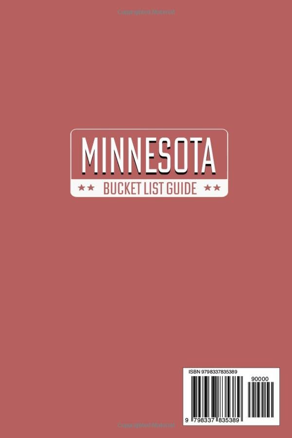 Minnesota Bucket List: Set Off on 120 Epic Adventures and Discover Incredible Destinations to Live Out Your Dreams While Creating Unforgettable Memories that Will Last a Lifetime (Map Included)