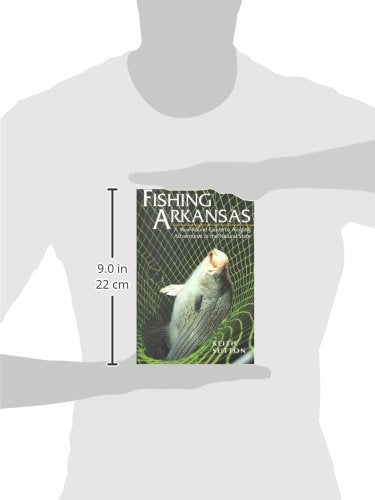 Fishing Arkansas: A Year-Round Guide to Angling Adventures in the Natural State