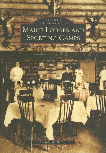 Maine Lodges and Sporting Camps (ME) (Images of America)