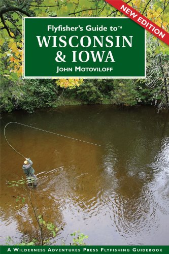 Flyfisher's Guide to Wisconsin & Iowa