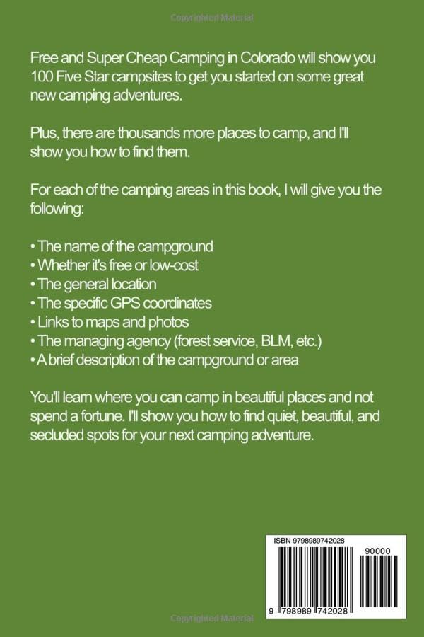 FREE AND SUPER CHEAP CAMPING IN COLORADO: One Hundred Five Star Campsites for National Forest Camping, Bureau of Land Management, Federal, State, ... (Free and Super Cheap Camping Series)