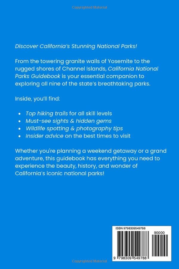 California National Parks Guidebook: Explore Iconic Landscapes, Top Hiking Trails, Wildlife, Must See Sights, and Essential Visitor Tips For all Nine Parks
