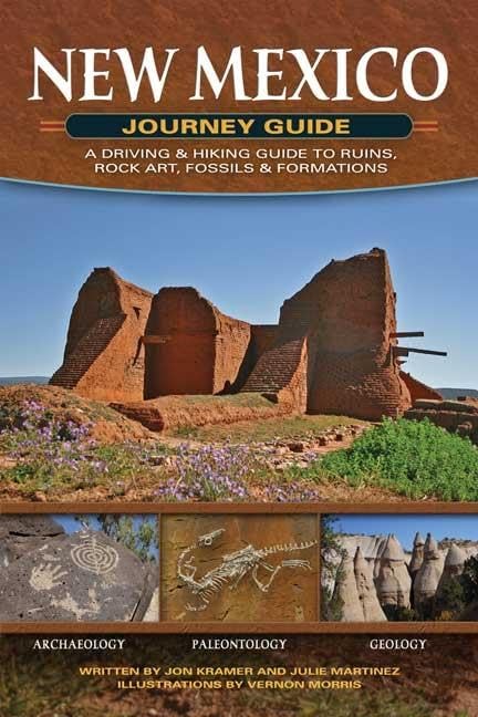 New Mexico Journey Guide: A Driving & Hiking Guide to Ruins, Rock Art, Fossils & Formations (Adventure Journey Guides)