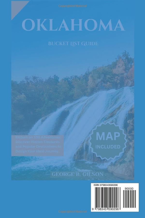 Oklahoma Bucket List Guide: Embark on 100 Adventures: Discover Hidden Treasures and Popular Destinations to Design Your Ideal Journey. INCLUSIVE OF AN INTERACTIVE MAP