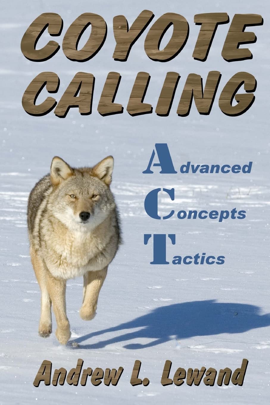 Coyote Calling: Advanced Concepts & Tactics Volume 1