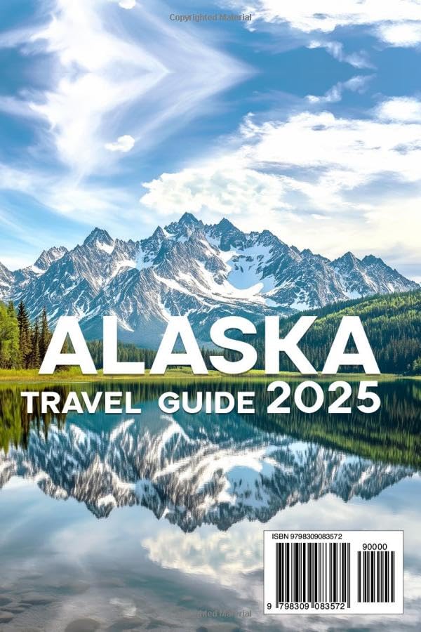 Alaska Travel Guide 2025: Smart Planning for Stress-Free Exploration and Memorable Moments