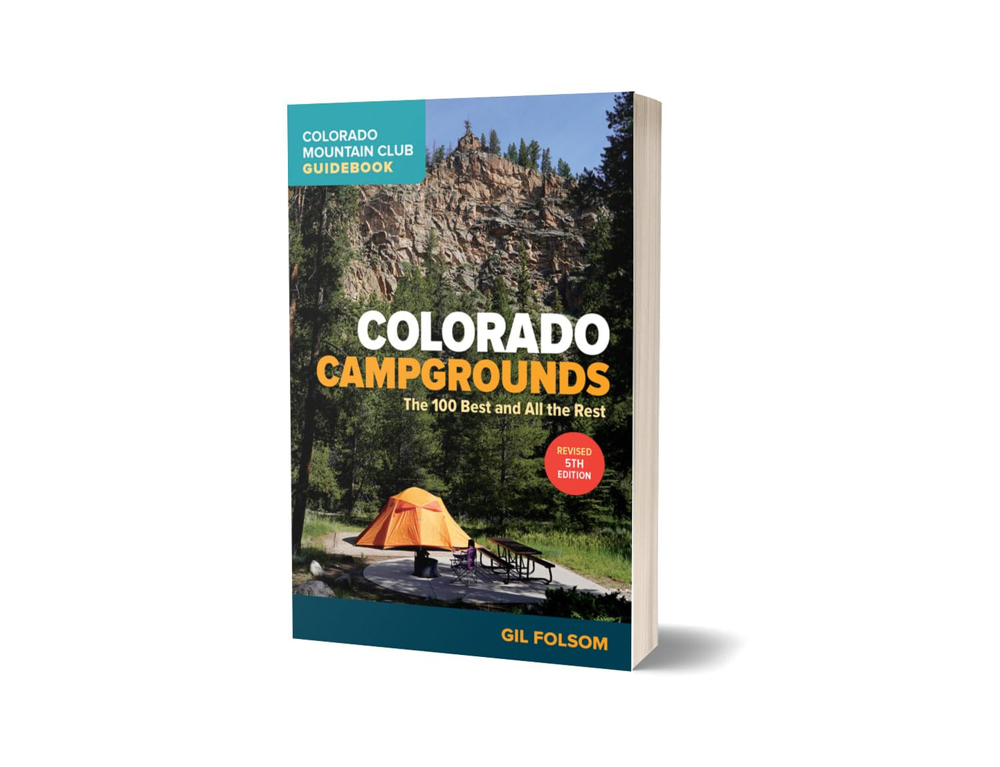 Colorado Campgrounds: The 100 Best and All the Rest (Colorado Mountain Club Guidebooks)