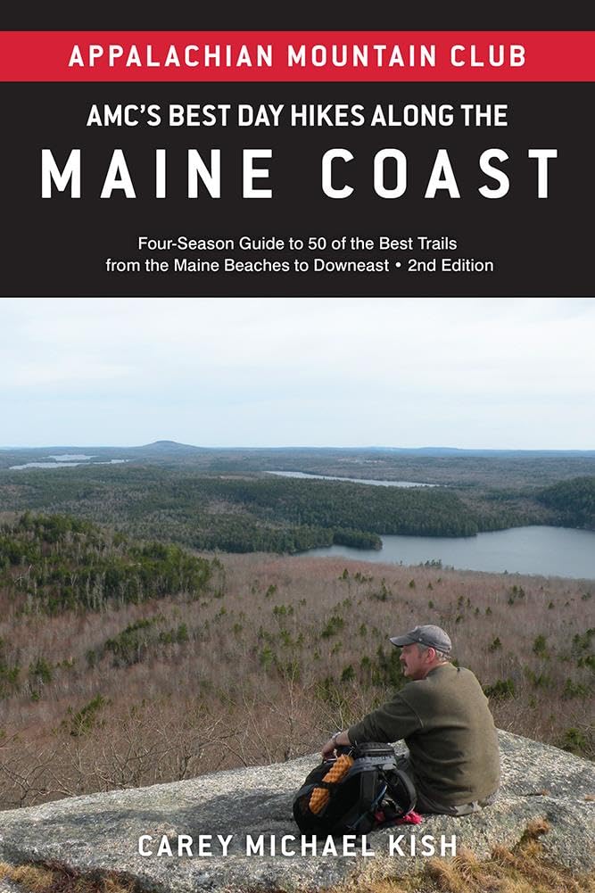 AMC's Best Day Hikes along the Maine Coast: Four-Season Guide to 50 of the Best Trails From the Maine Beaches to Downeast