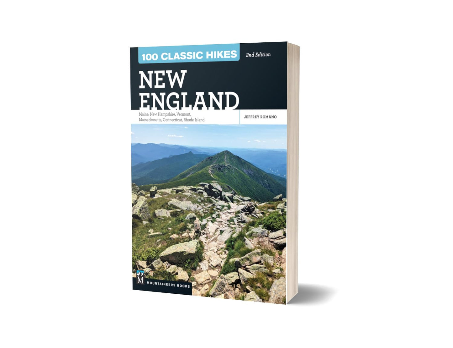 100 Classic Hikes New England: Maine, New Hampshire, Vermont, Massachusetts, Connecticut, Rhode Island (The 100 Classic Hikes)