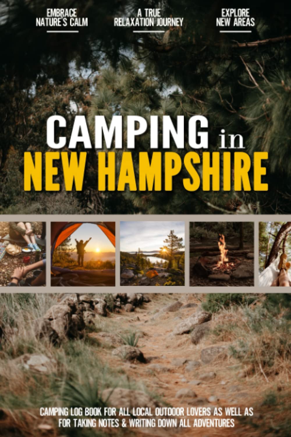 Camping in New Hampshire: Camping Log Book for Local Outdoor Adventure Seekers | Campsite and Campgrounds Logging Notebook for the Whole Family | Practical & Useful Tool for Travels