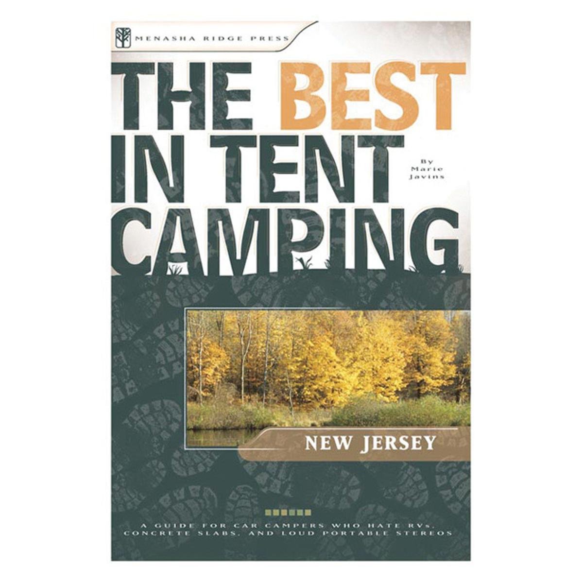 The Best in Tent Camping: New Jersey: A Guide for Car Campers Who Hate RVs, Concrete Slabs, and Loud Portable Stereos (Best Tent Camping)