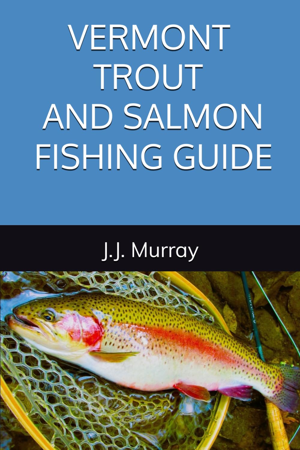 Vermont Trout And Salmon Fishing Guide