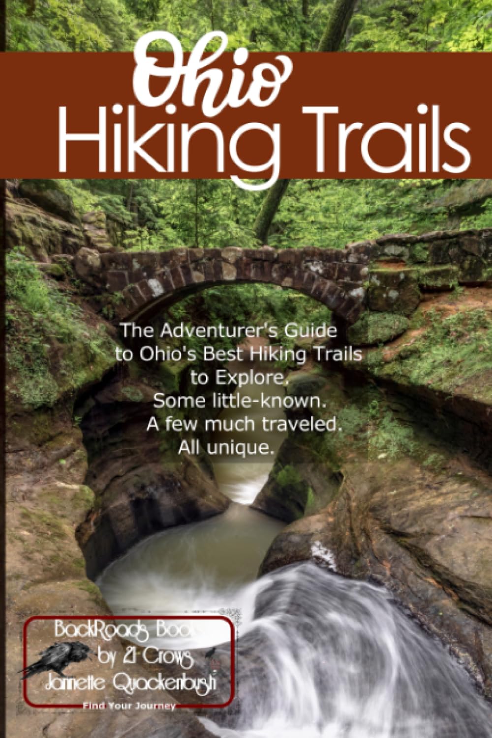 Ohio Hiking Trails: The Adventurer's Guide to Ohio's Best Hiking Trails to Explore. Some little-known. A few much traveled. All unique.
