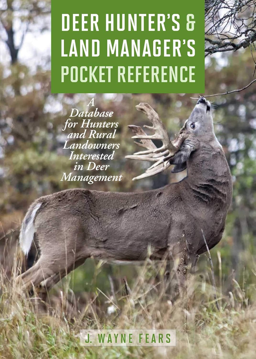 Deer Hunter's & Land Manager's Pocket Reference: A Database for Hunters and Rural Landowners Interested in Deer Management
