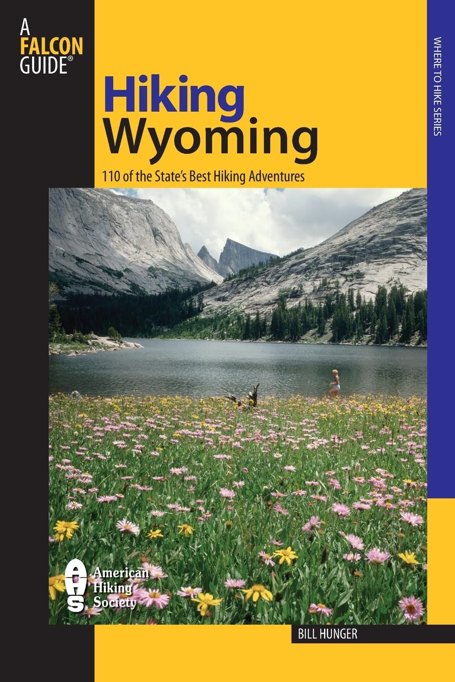 Hiking Wyoming: 110 Of The State's Best Hiking Adventures (State Hiking Guides Series)