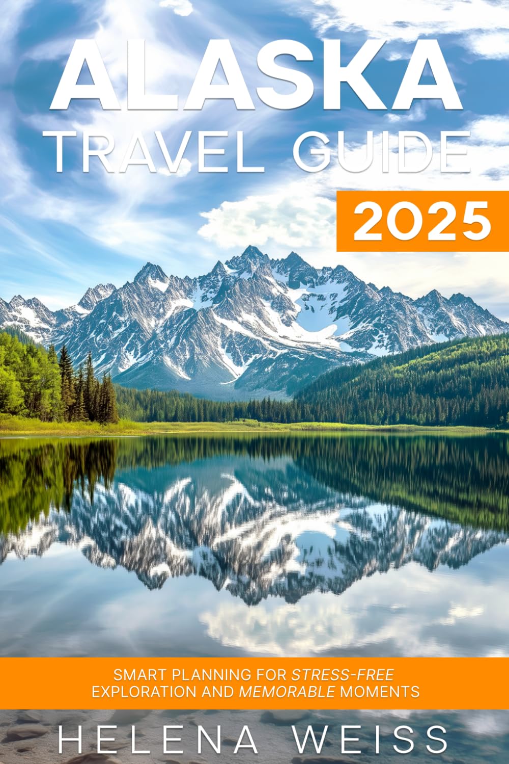 Alaska Travel Guide 2025: Smart Planning for Stress-Free Exploration and Memorable Moments