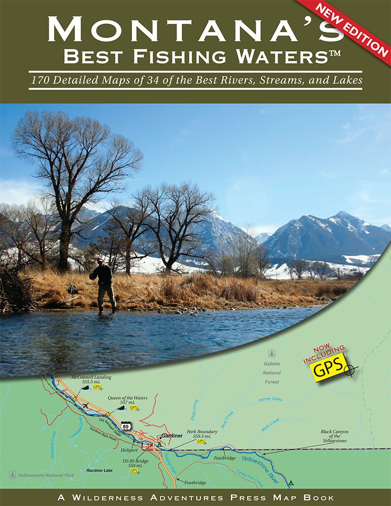 Montana's Best Fishing Waters: 170 Detailed Maps of 34 of the Best Rivers, Streams, and Lakes