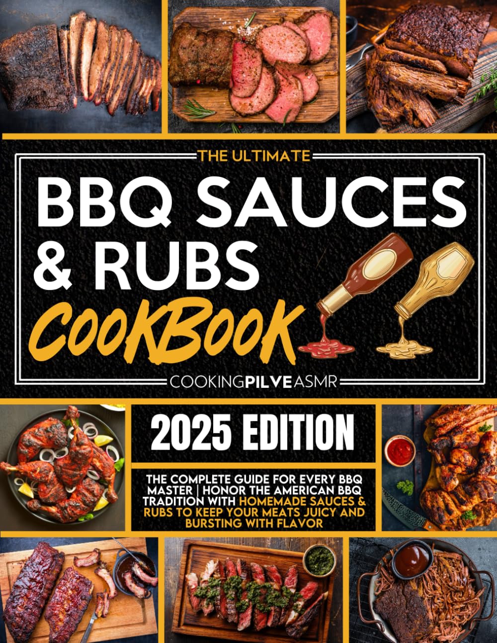The Ultimate BBQ Sauces and Rubs Cookbook: The Complete Guide for Every BBQ Master | Honor the American BBQ Tradition With Homemade Sauces & Rubs to Keep Your Meats Juicy and Bursting With Flavor