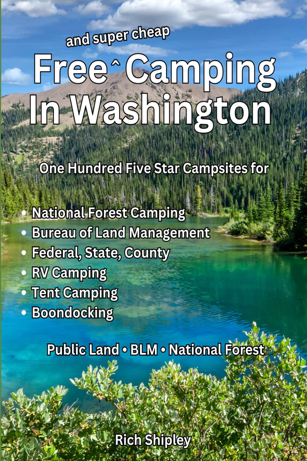Free and Super Cheap Camping in Washington: One Hundred Five Star Campsites for National Forest Camping, Bureau of Land Management, Federal, State, ... (Free and Super Cheap Camping Series)