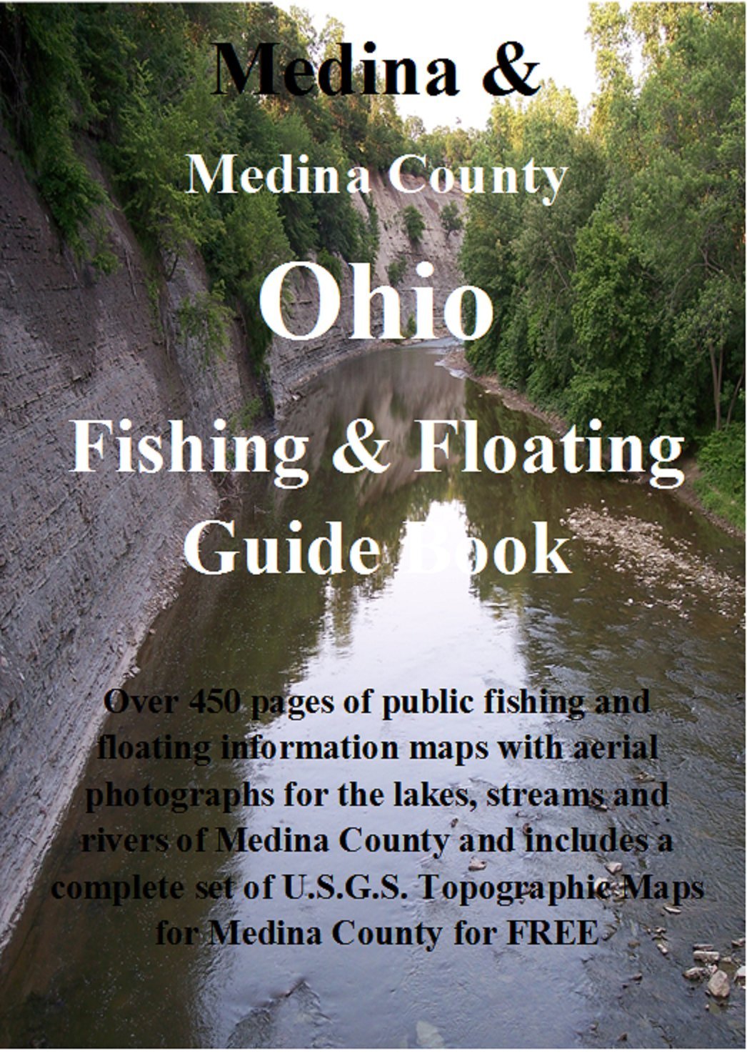 Medina and Medina County Ohio Fishing & Floating Guide Book: Complete fishing and floating information for Medina County Ohio (Ohio Fishing & Floating Guide Books Book 52)