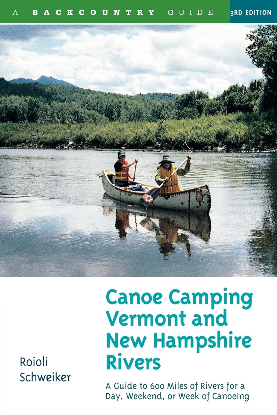 Canoe Camping Vermont and New Hampshire Rivers: A Guide to 600 Miles of Rivers for a Day, Weekend, or Week of Canoeing (Backcountry Guides)