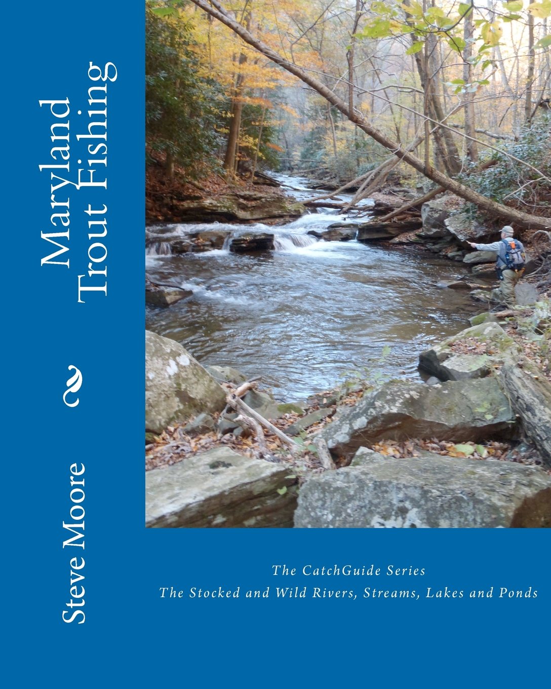 Maryland Trout Fishing: The Stocked and Wild Rivers, Streams, Lakes and Ponds (CatchGuide Series)