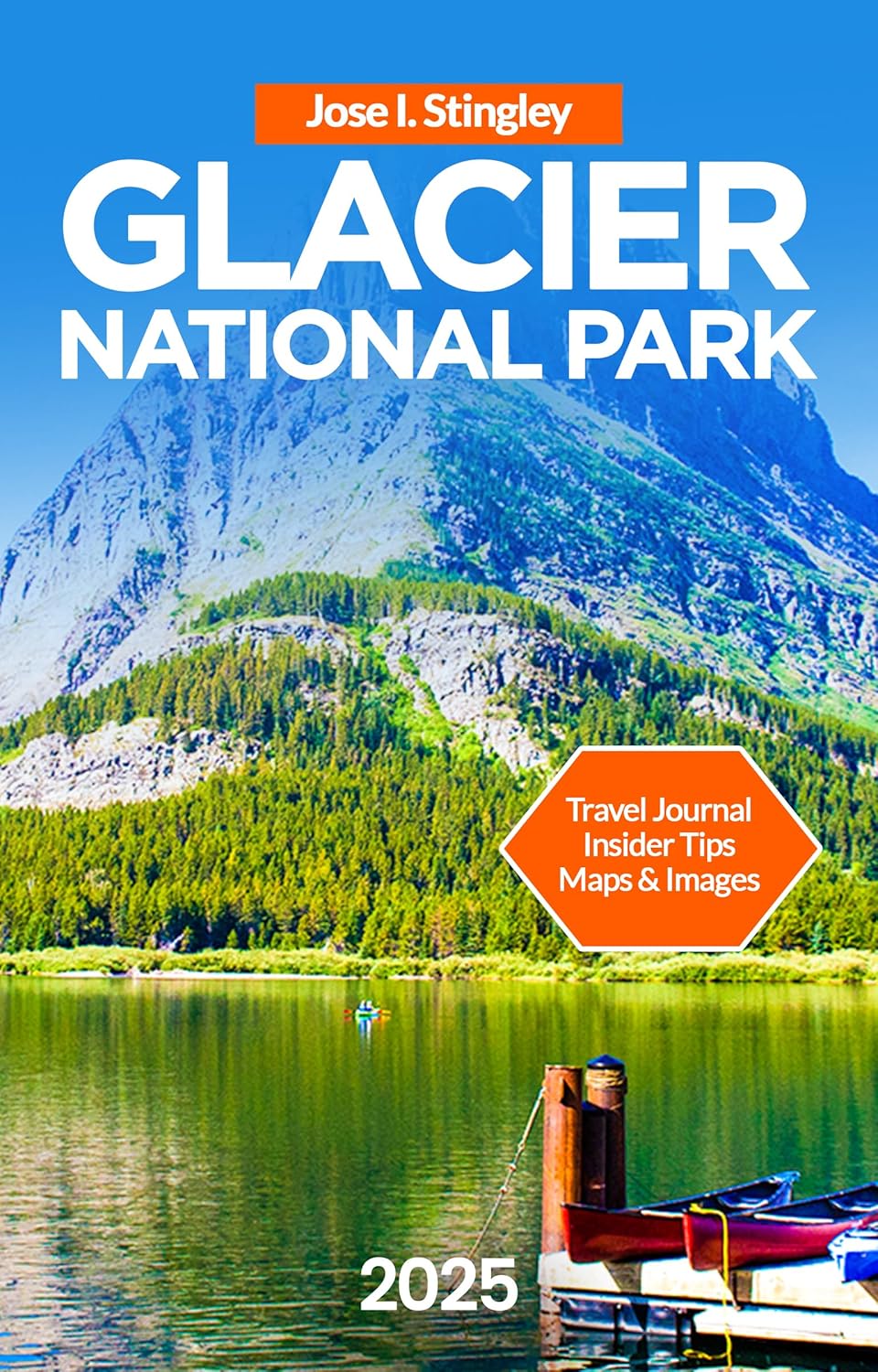 Glacier National Park Travel Guide 2025: Going-to-the-Sun Road, Lake McDonald, Hiking, Biking, Kayaking, Activities for Kids, Iconic Montana Dishes, Where ... (New Version Travel Series Book 8)