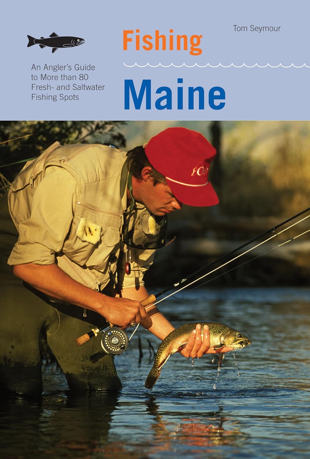 Fishing Maine: An Angler's Guide To More Than 80 Fresh- And Saltwater Fishing Spots (Regional Fishing Series)