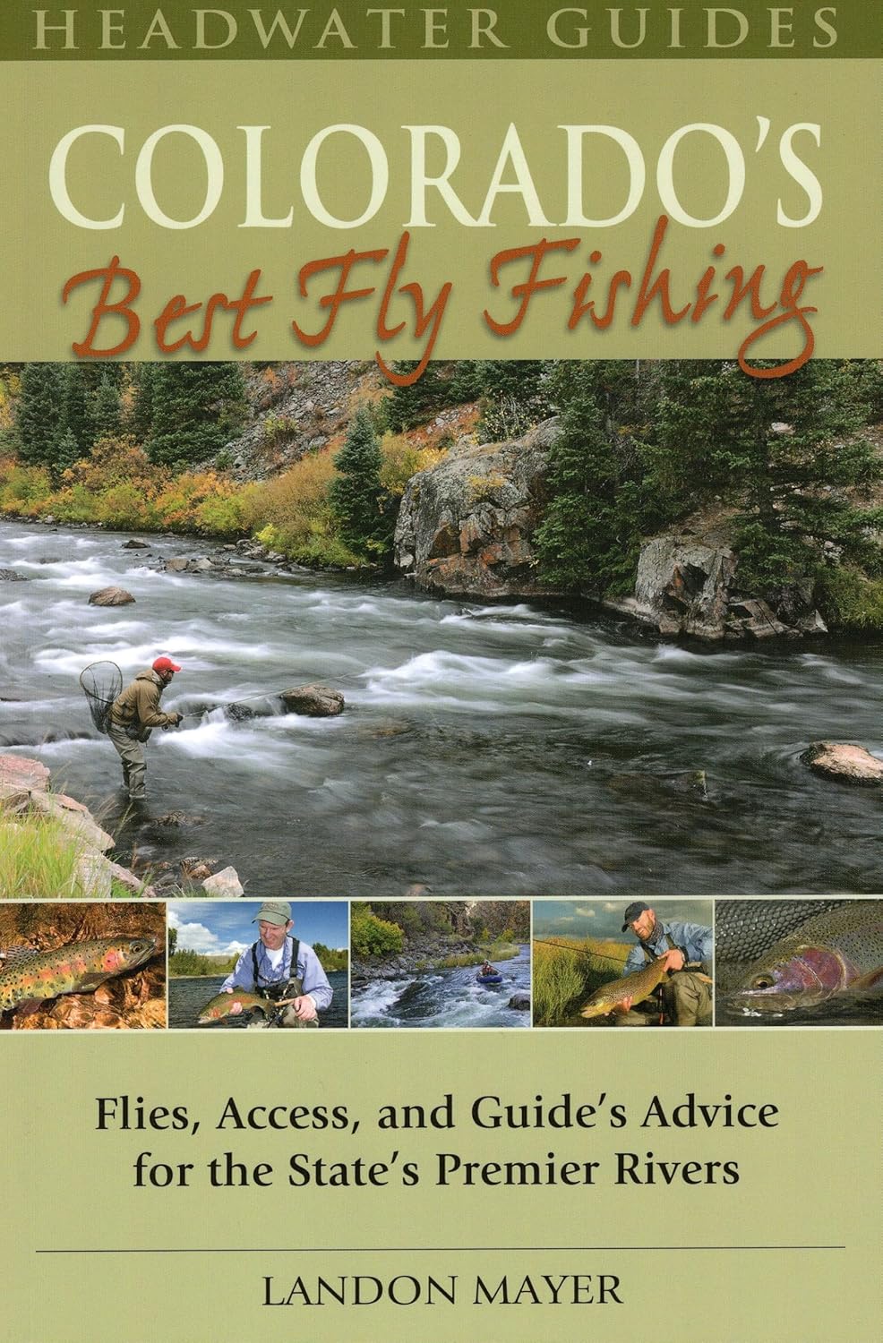 Colorado's Best Fly Fishing: Flies, Access, and Guide's Advice for the State's Premier Rivers (Headwater Guides)