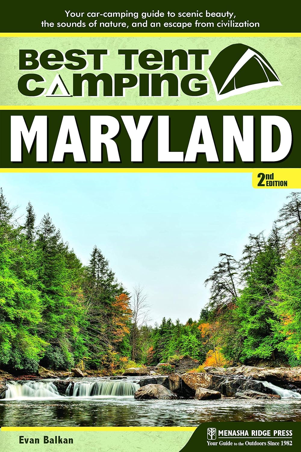 Best Tent Camping: Maryland: Your Car-Camping Guide to Scenic Beauty, the Sounds of Nature, and an Escape from Civilization
