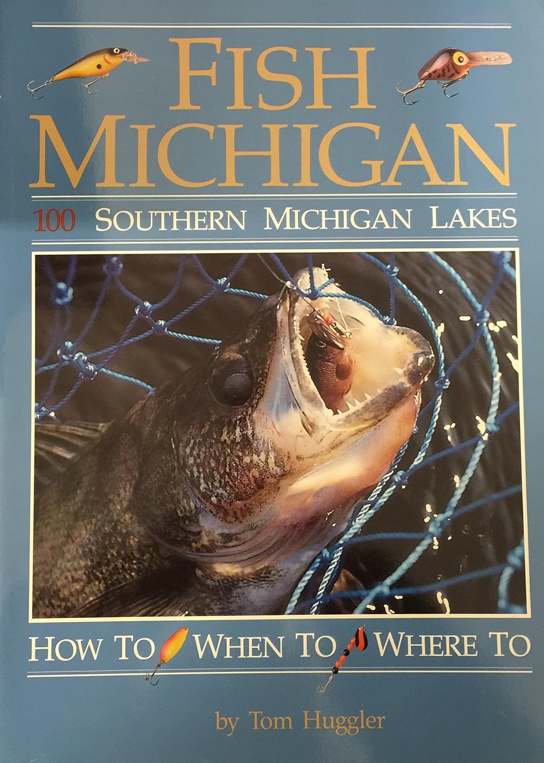 Fish Michigan: One Hundred Southern Michigan Lakes: How To, When To, Where To