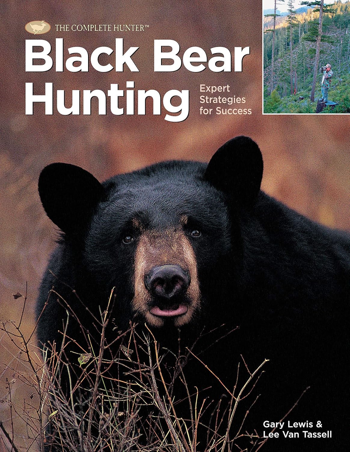 Black Bear Hunting: Expert Strategies for Success (The Complete Hunter)