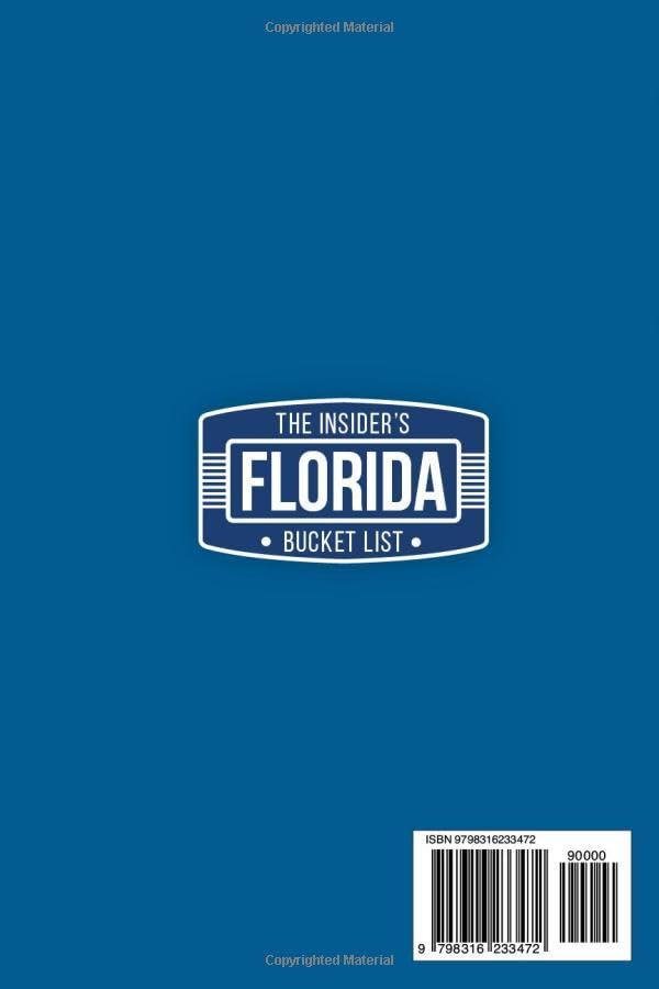 The Insider's Florida Bucket List: A Full-Color Florida Travel Guide to Hidden Gems, Must-See Spots and Local Secrets Only Insiders Know [INCLUDES: 2 Maps, Thematic Itineraries, Seasonal Highlights]