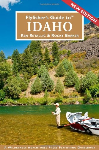 Flyfisher's Guide to Idaho (Flyfisher's Guides) (Flyfisher's Guide Series)