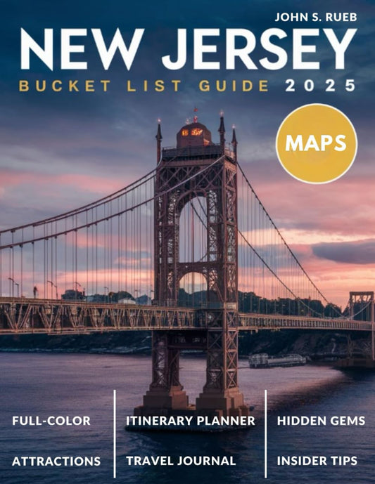 New Jersey Bucket List Guide (Full-Color) 2025: A complete guide to discovering the best beaches, most scenic state parks, hiking trails, oceanfront towns, maps, villages, and unique attractions.