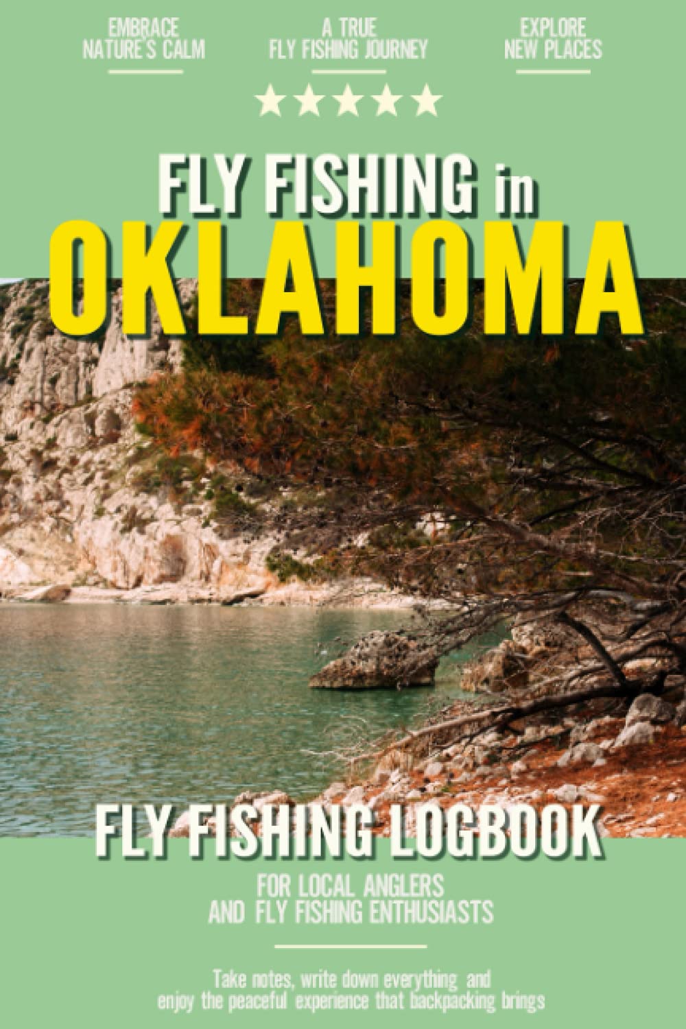 Fly Fishing in Oklahoma: Fly Fishing Log Book for Local Backyard Angle ...