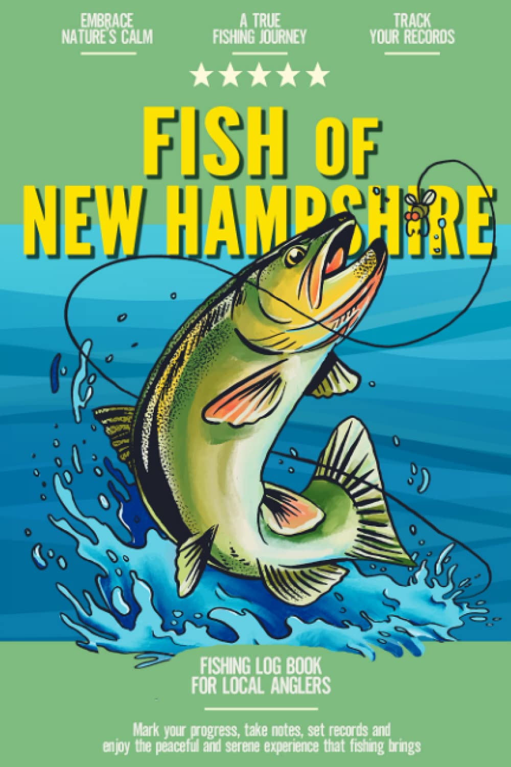 Fish of New Hampshire: Fishing Log Book for Local Backyard Anglers | Flyfishing Enthusiasts Journal