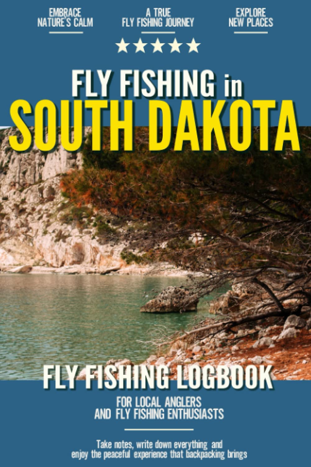 Fly Fishing in South Dakota: Fly Fishing Log Book for Local Backyard A ...