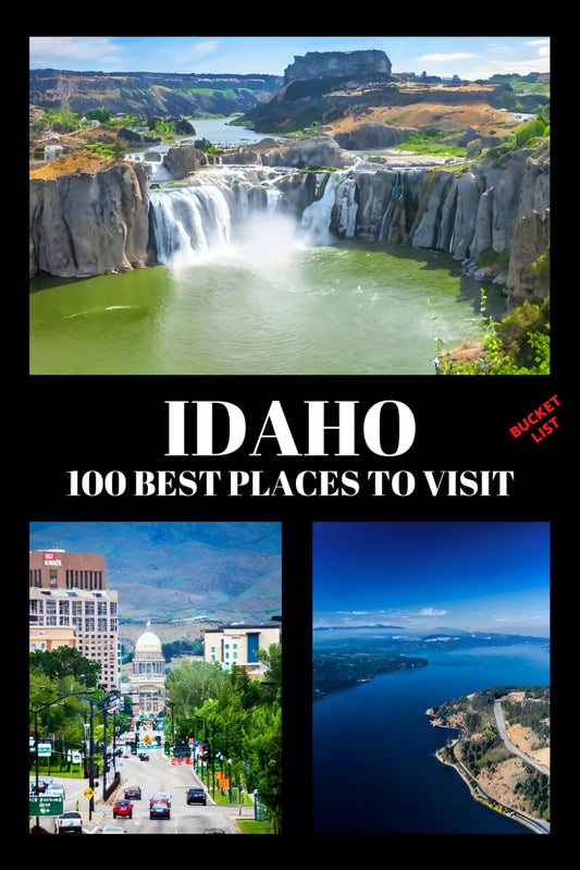 Idaho Bucket List: 100 Best Places to Visit | Adventure Guide Book & Journal | Famous Wonders, Attractions & Hidden Gems