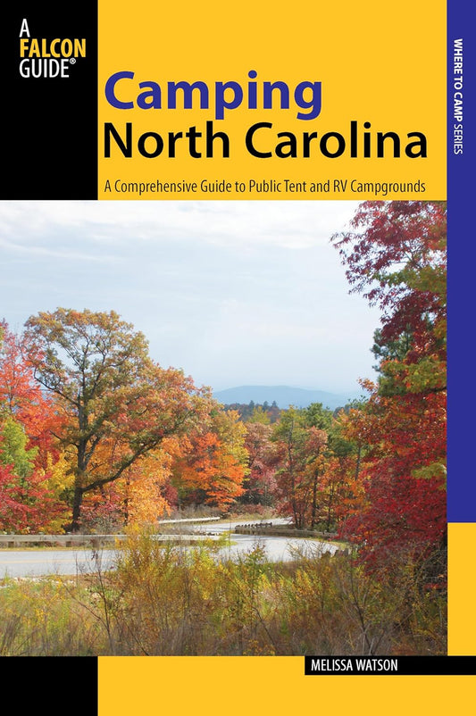 Camping North Carolina: A Comprehensive Guide To Public Tent And Rv Campgrounds (State Camping Series)