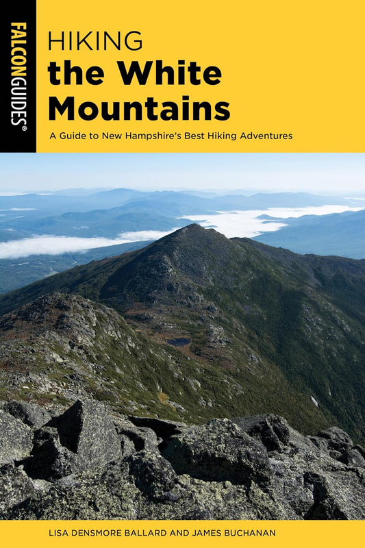 Hiking the White Mountains: A Guide to New Hampshire's Best Hiking Adventures (Regional Hiking Series)