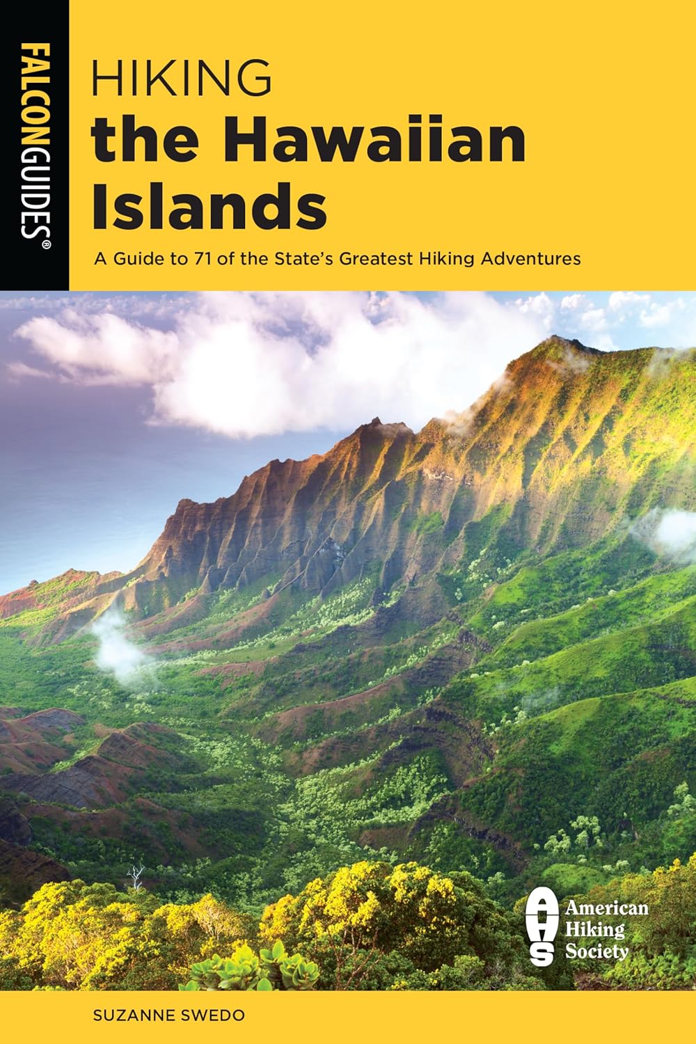 Hiking the Hawaiian Islands: A Guide To 71 of the State's Greatest Hiking Adventures (State Hiking Guides Series)