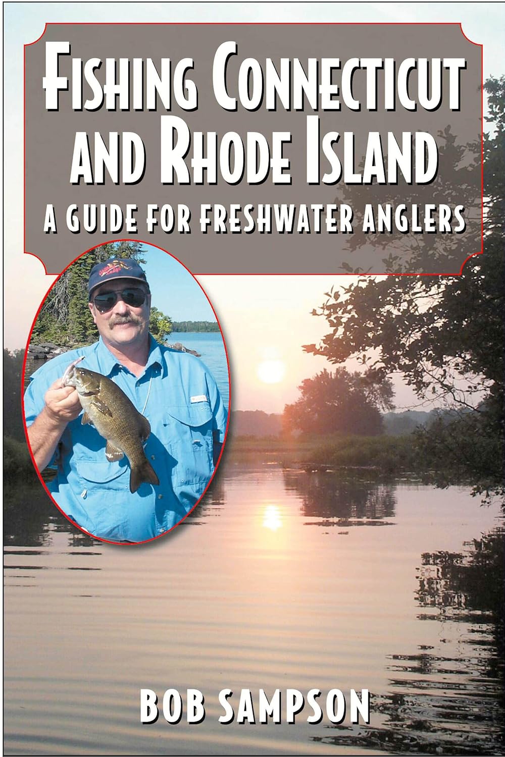 Fishing Connecticut and Rhode Island: A Guide for Freshwater Anglers ...
