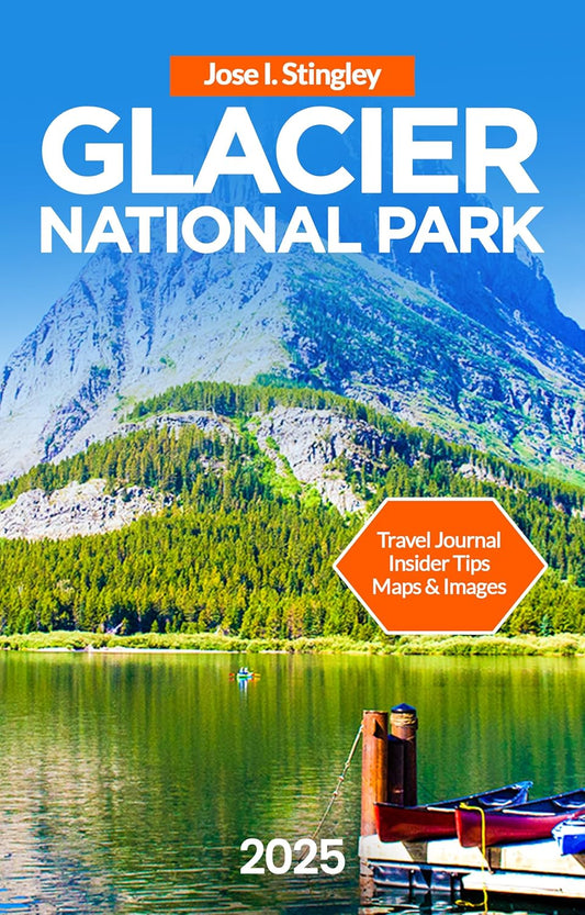 Glacier National Park Travel Guide 2025: Going-to-the-Sun Road, Lake McDonald, Hiking, Biking, Kayaking, Activities for Kids, Iconic Montana Dishes, Where ... (New Version Travel Series Book 8)