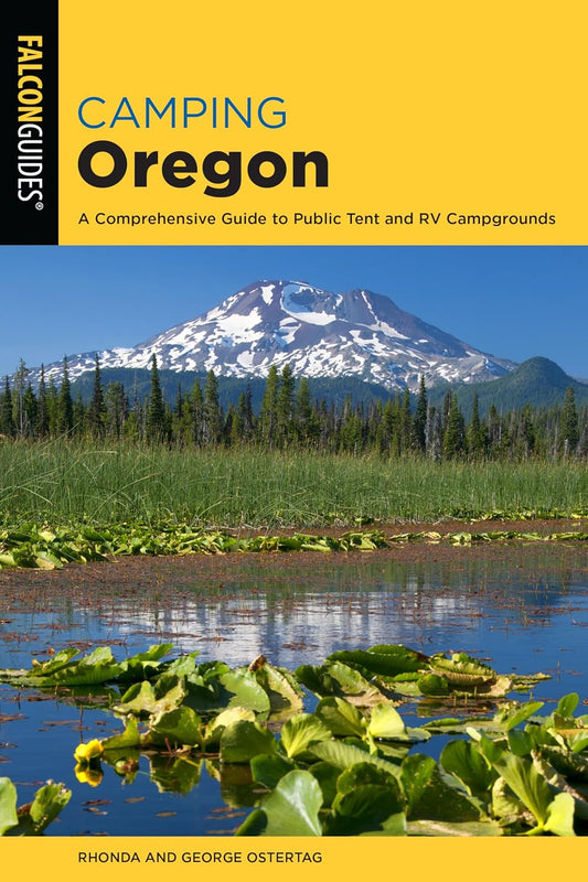 Camping Oregon: A Comprehensive Guide to Public Tent and RV Campgrounds, 4th Edition (State Camping Series)